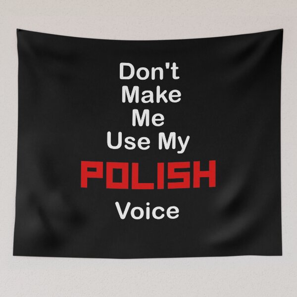 Item preview, Don't make me use my Polish Voice I'm from Poland designed and sold by Krukowski.