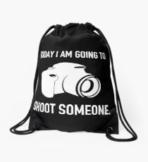 TODAY I AM GOING TO SHOOT SOMEONE Drawstring Bag