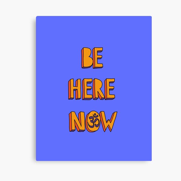 Be Here Now Canvas Print