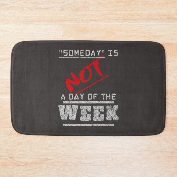 Item preview, Some Day Is Not A Day Of The Week designed and sold by rodmendonca.