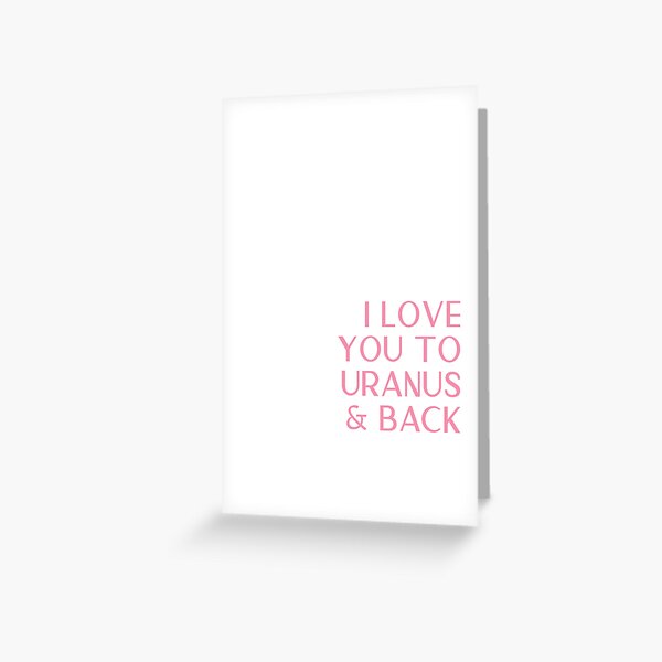 "I Love You To Uranus And Back Cheeky Valentines Day Card" Greeting
