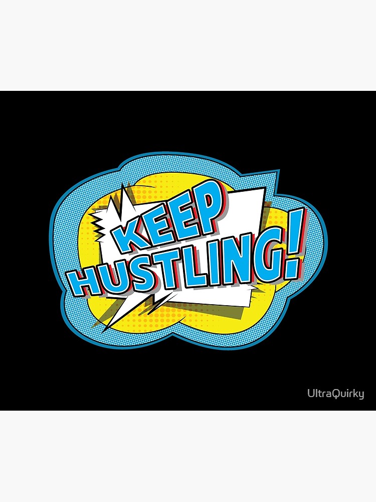 Keep Hustling. by UltraQuirky