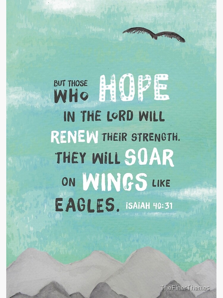 Isaiah 40 Verse 31 But Those Who Hope In The Lord Will Renew Their Strength They Will Soar On 0160