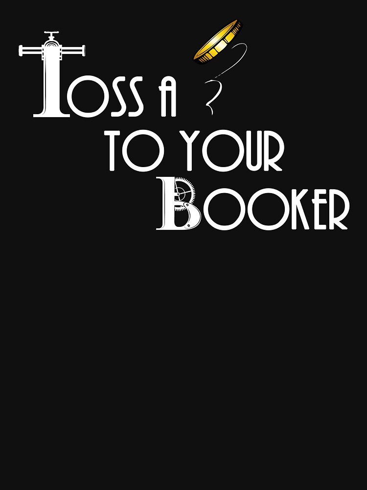 Toss a coin to your Booker by Doomgriever