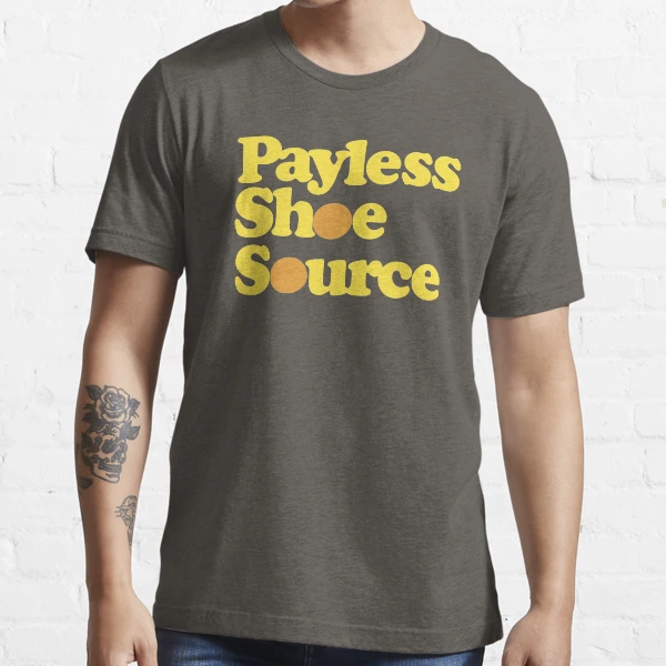 Payless Shoe Source Essential T Shirt for Sale by fandemonium Redbubble