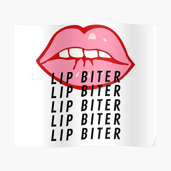 Do you bite your lip? Poster