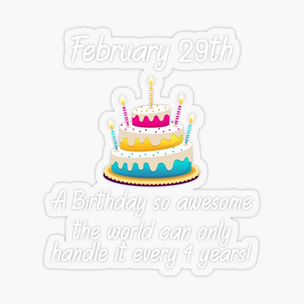 February 29th Awesome Birthday design Happy Birthday Cake
