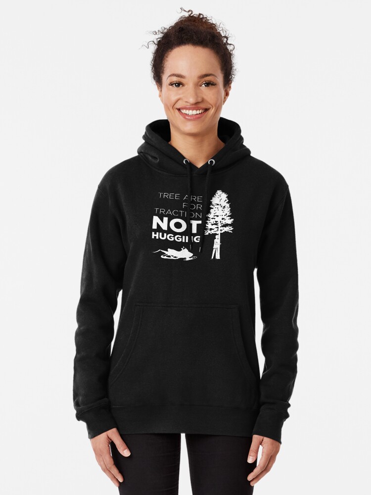 Snowmobile Funny Trees Are For Traction Gift Pullover Hoodie for Sale by TooFlyDesign Redbubble