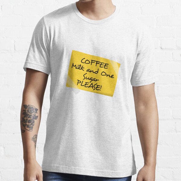 Coffee Milk one Sugar Please post-it note Design Essential T-Shirt