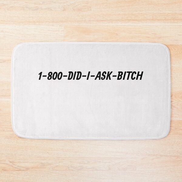 Item preview, 1-800-Did-I-Ask-Bitch designed and sold by HiddenStar02.