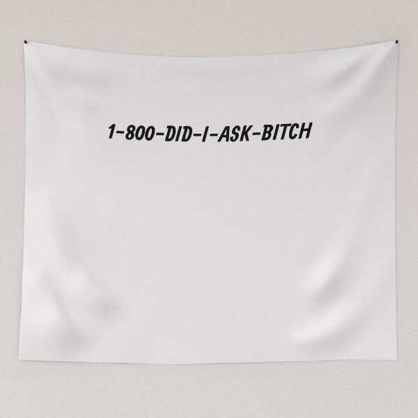 Item preview, 1-800-Did-I-Ask-Bitch designed and sold by HiddenStar02.