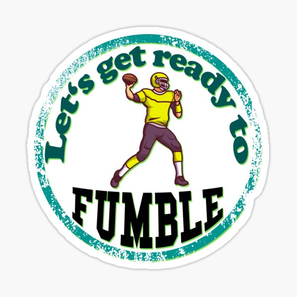 Lets Get Ready To Fumble Sticker For Sale By Knight Design Redbubble