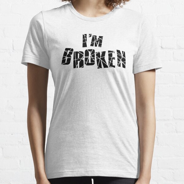 I'm Broken Essential T-Shirt