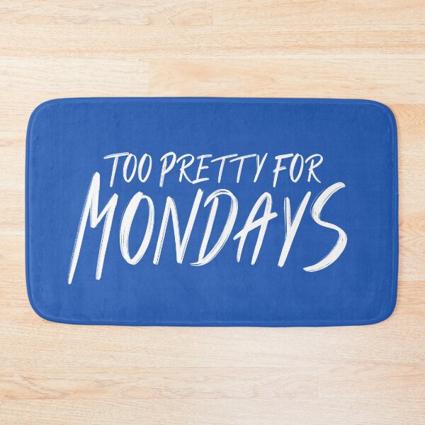 Item preview, Too Pretty For Mondays designed and sold by ScottyWalters.