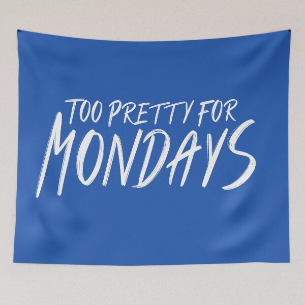 Item preview, Too Pretty For Mondays designed and sold by ScottyWalters.