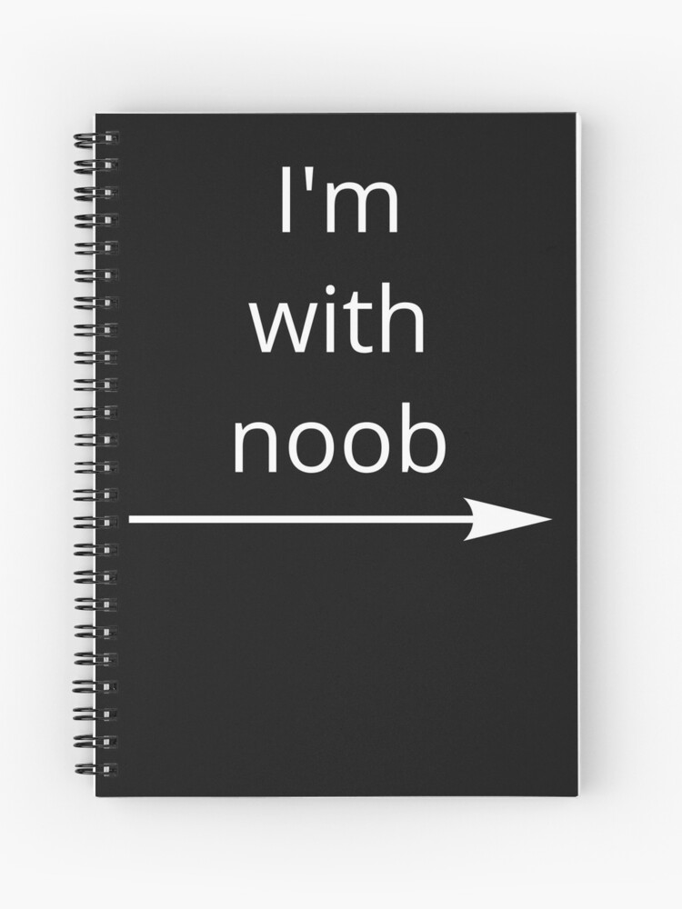 Roblox I M With Noob Meme Funny Noob Gamer Gifts Idea Spiral Notebook By Smoothnoob Redbubble - m roblox