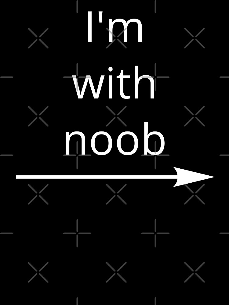 Roblox I M With Noob Meme Funny Noob Gamer Gifts Idea Kids T Shirt By Smoothnoob Redbubble - im with noob sign roblox