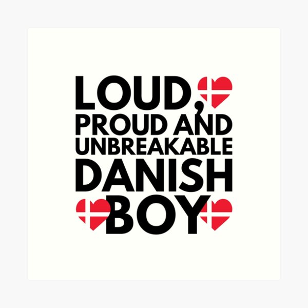 Item preview, I am Danish Boy Loud, Proud and Unbreakable designed and sold by HelloFromAja.