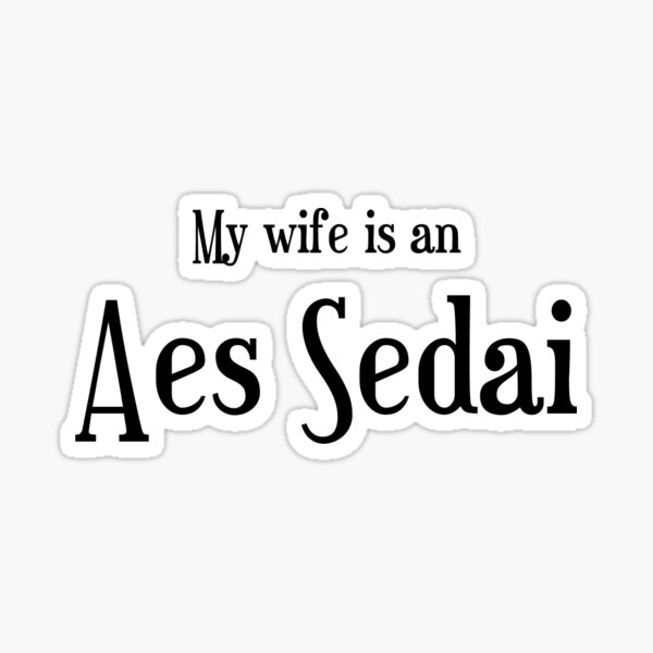 Artikel-Vorschau von Meine Frau ist eine Aes Sedai, designt und verkauft von greyoco.
