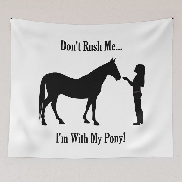 Item preview, Don't Rush Me! I'm With My Pony! Equestrian designed and sold by Patricia Barmatz.