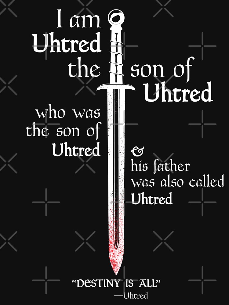 The Last Kingdom - Uhtred - DESTINY IS ALL - Dark Soul Edition by leftoverprints