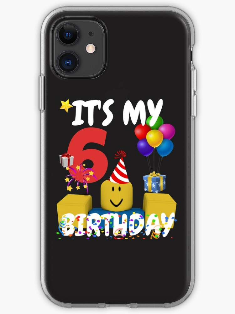 Roblox Noob Birthday Boy It S My 6th Birthday Fun 6 Years Old Gift T Shirt Iphone Case Cover By Smoothnoob Redbubble - roblox device cases redbubble