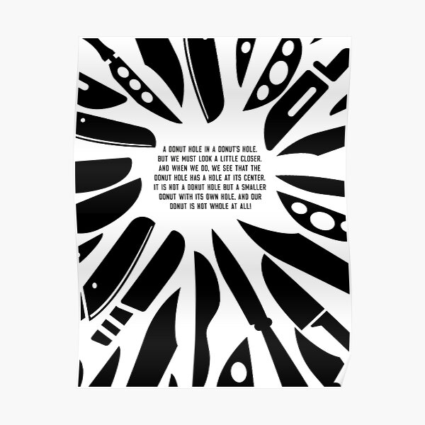 "Art and Quote A Donut Hole Within A Donut's Hole, Knives Out" Poster