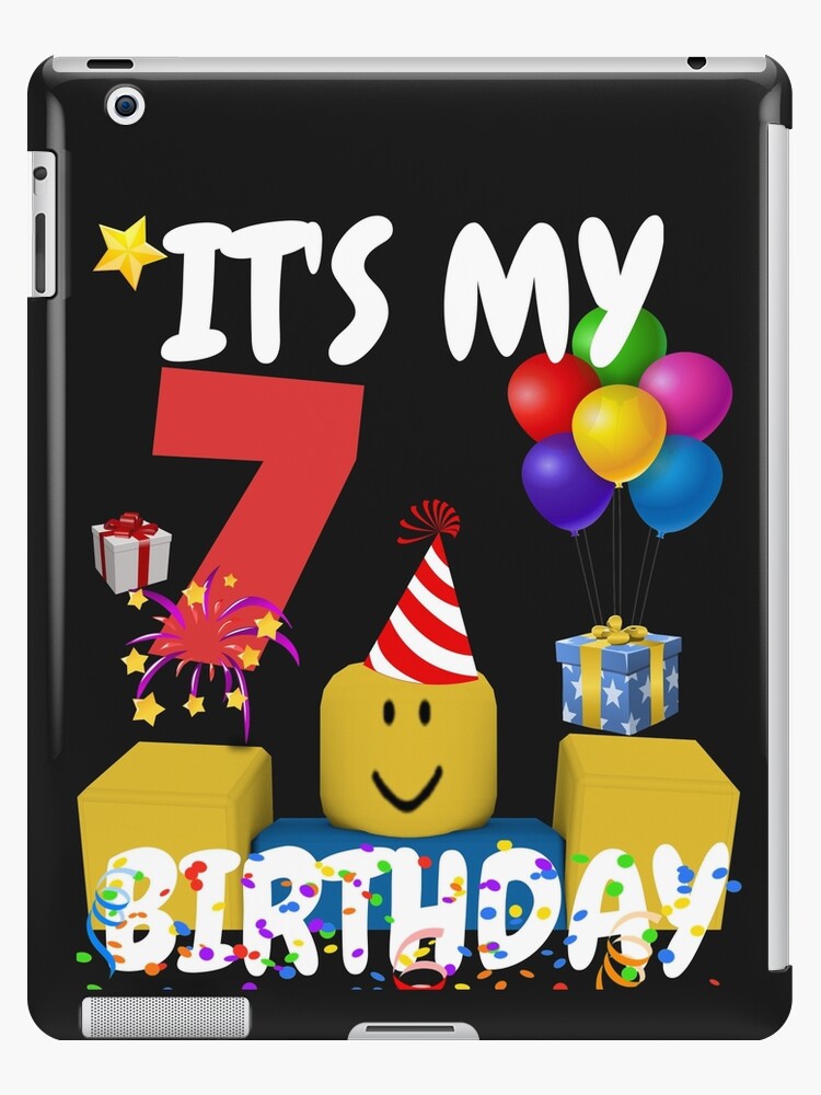 Roblox Noob Birthday Boy It S My 7th Birthday Fun 7 Years Old Gift T Shirt Ipad Case Skin By Smoothnoob Redbubble - why is my roblox not working on ipad