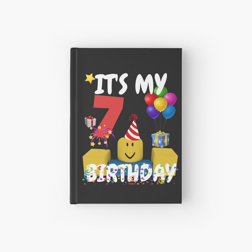 Roblox Noob Birthday Boy It S My 7th Birthday Fun 7 Years Old Gift T Shirt Hardcover Journal By Smoothnoob Redbubble - happy 7th birthday boy roblox