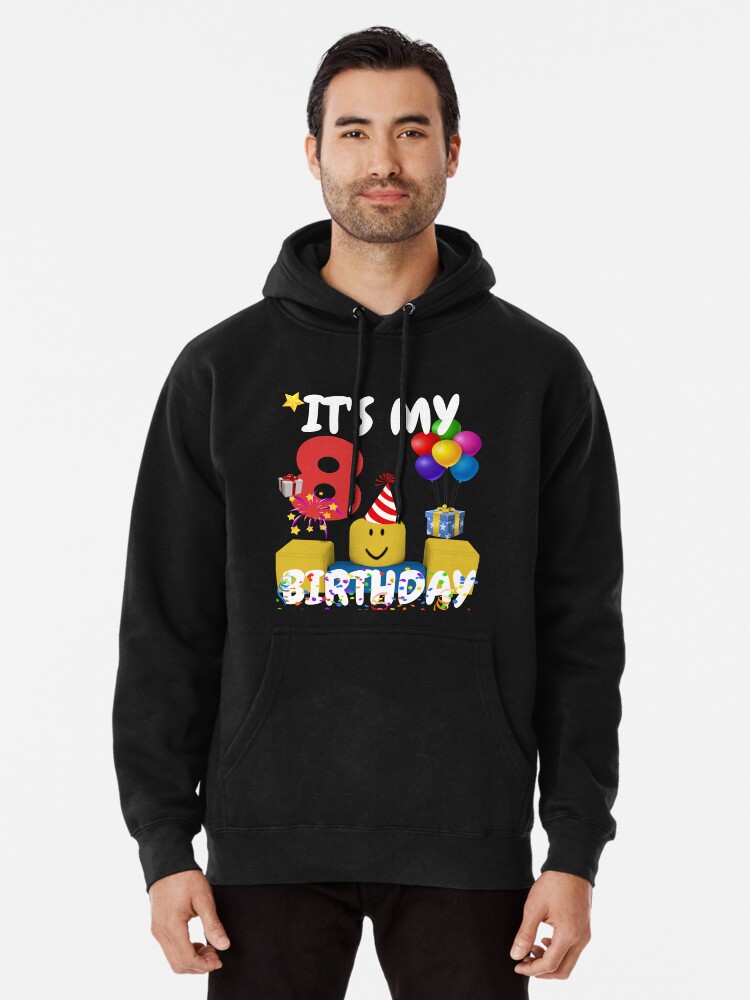 Roblox Noob Birthday Boy It S My 8th Birthday Fun 8 Years Old Gift T Shirt Pullover Hoodie By Smoothnoob Redbubble - roblox roblox party t shirt hoodie