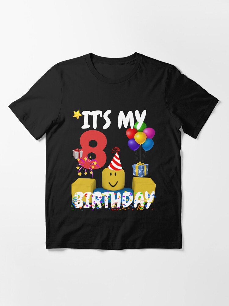 Roblox Noob Birthday Boy It S My 8th Birthday Fun 8 Years Old Gift T Shirt T Shirt By Smoothnoob Redbubble - old roblox t shirt images