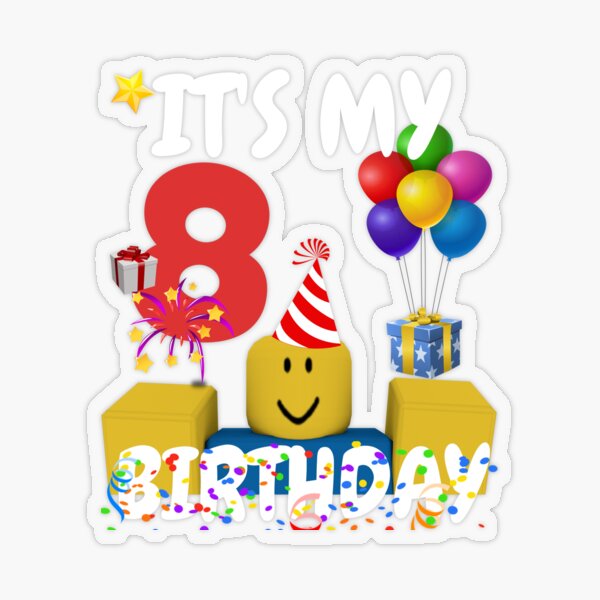 Roblox Noob Birthday Boy It S My 8th Birthday Fun 8 Years Old Gift T Shirt Sticker By Smoothnoob Redbubble - old noobs roblox