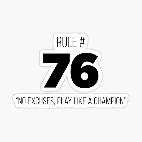 Item preview, Rule # 76 "No Excuses, Play Like A Champion" designed and sold by BrianSmith84.
