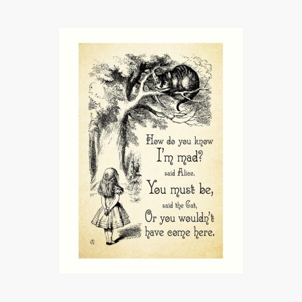 Alice in Wonderland Quote - How Do You Know I'm Mad - Cheshire Cat Quote - 0173 Art Print