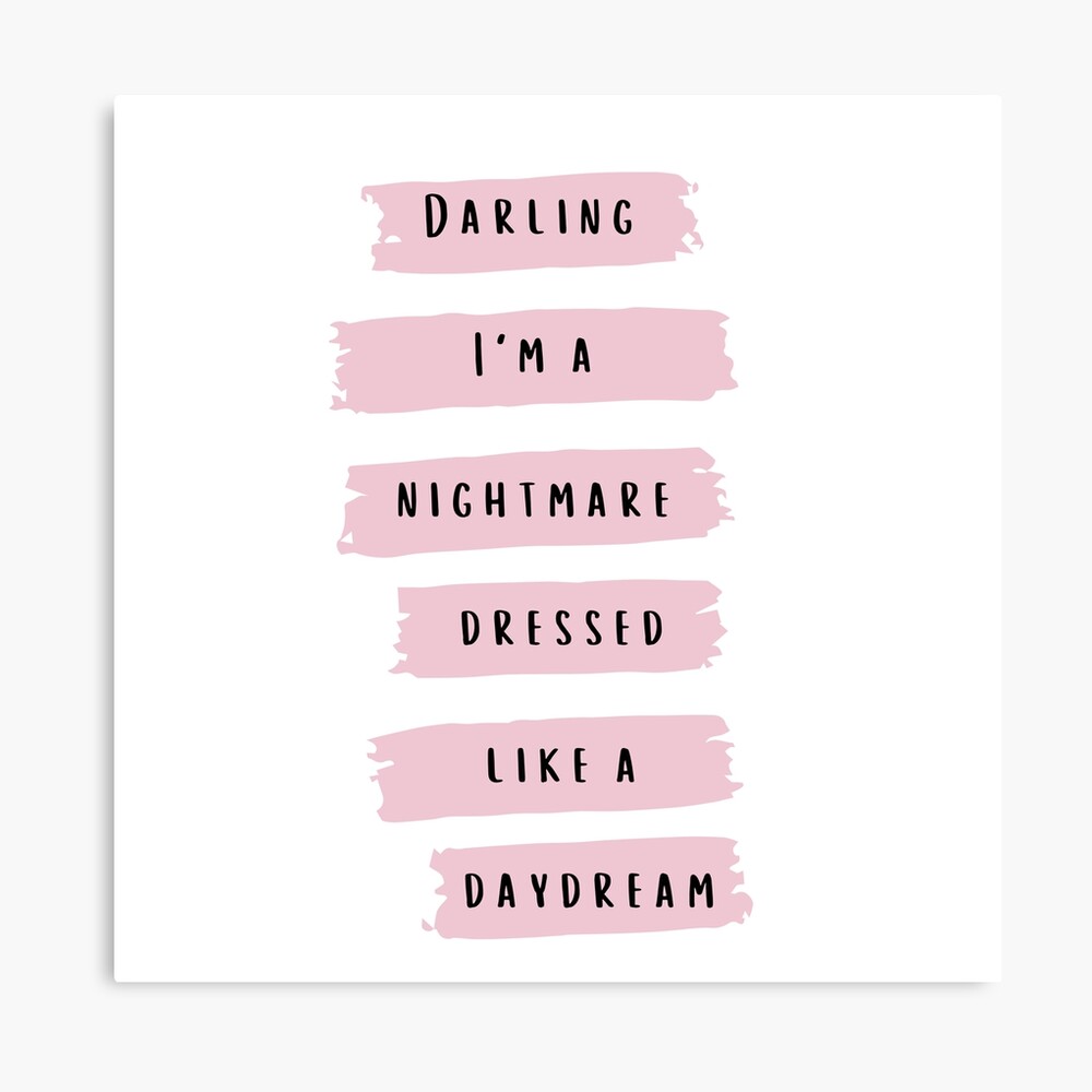 Darling Im A Nightmare Dressed Like A Daydream Taylor Swift 19 Album Blank Space Lyrics Photographic Print By Bombalurina Redbubble