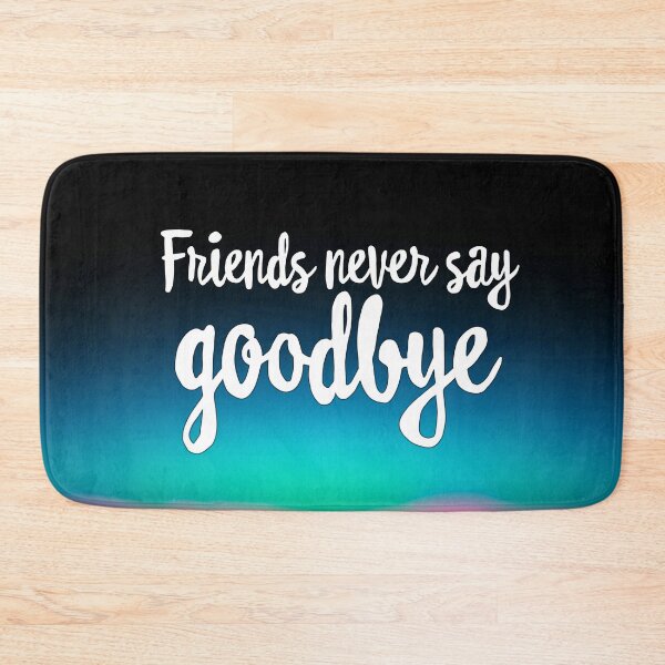 Item preview, Friends never say goodbye designed and sold by RAWWR.