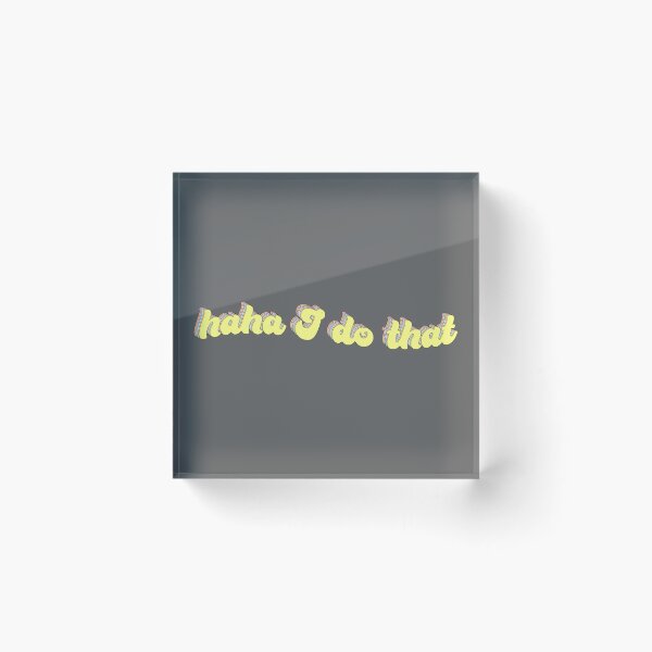 Item preview, "Haha, I do that" Vine designed and sold by Syanis Yarí Vargas González.