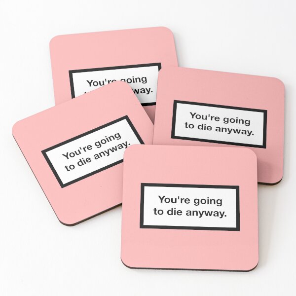 Item preview, You're going to die anyway. designed and sold by asymmetrickid.