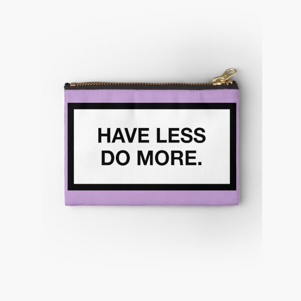 Item preview, HAVE LESS DO MORE. designed and sold by ZANGRAM.