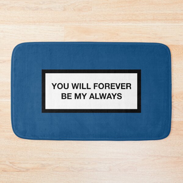 Item preview, YOU WILL FOREVER BE MY ALWAYS designed and sold by ZANGRAM.