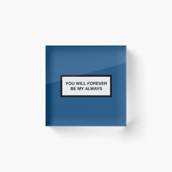 Item preview, YOU WILL FOREVER BE MY ALWAYS designed and sold by ZANGRAM.