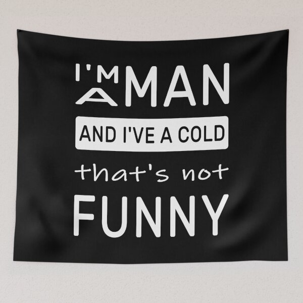 Item preview, I am a MAN and I've a cold, that's not FUNNY design for a sick husband or friend designed and sold by SiRaGeckoDesign.