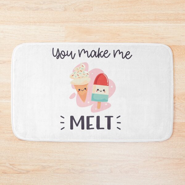 Item preview, You Make Me Melt designed and sold by Phorase.