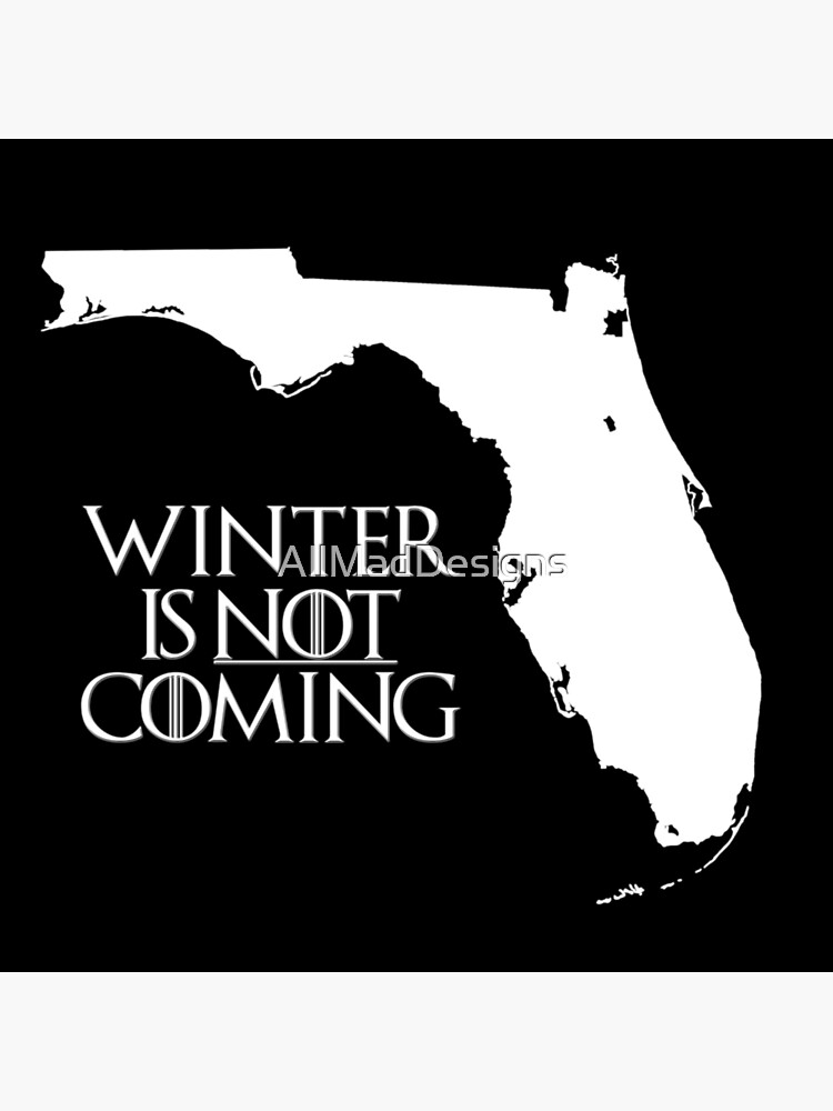 Winter is NOT coming by AllMadDesigns