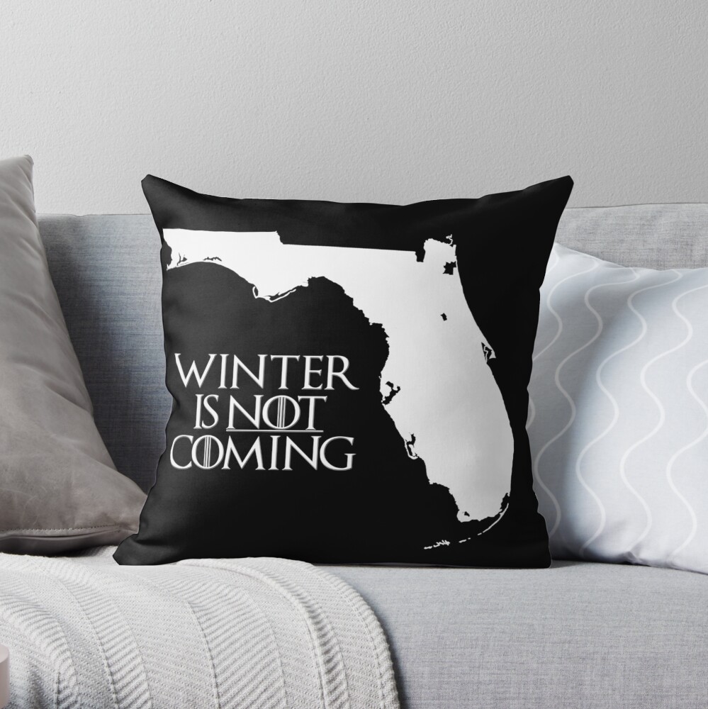Winter is NOT coming Throw Pillow