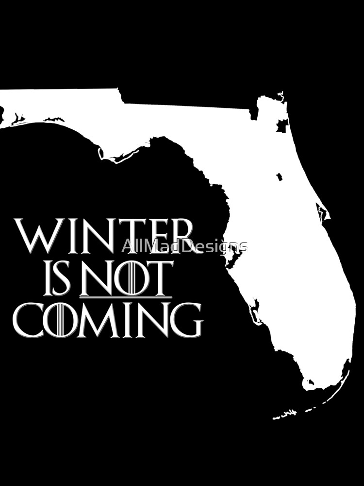 Winter is NOT coming by AllMadDesigns