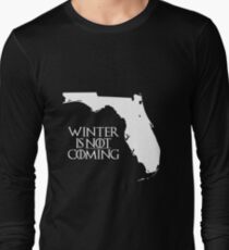 Winter is NOT coming Long Sleeve T-Shirt