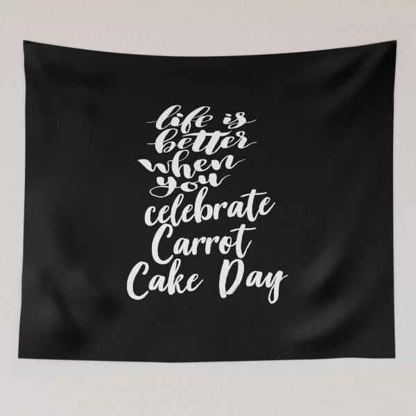 Item preview, Life Is Better When You Celebrate Carrot Cake Day designed and sold by ProjectX23.