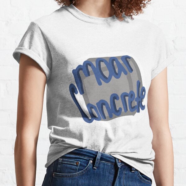 Moar Concrete Classic T-Shirt