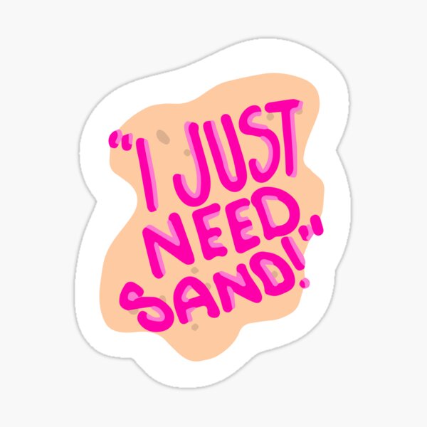 I Just Need Sand Sticker